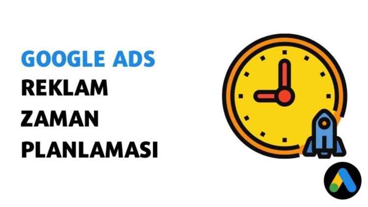 Google Ads Reklam Zaman Planlaması Nasıl Kontrol edilir